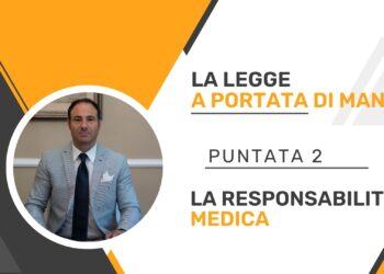 LA LEGGE A PORTATA DI MANO: LA RESPONSABILITÀ MEDICA