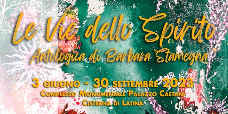“Le Vie dello Spirito” dell’artista Barbara Stamegna – Cisterna fino al 30 settembre 2023