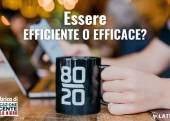 Essere EFFICIENTE O EFFICACE?
