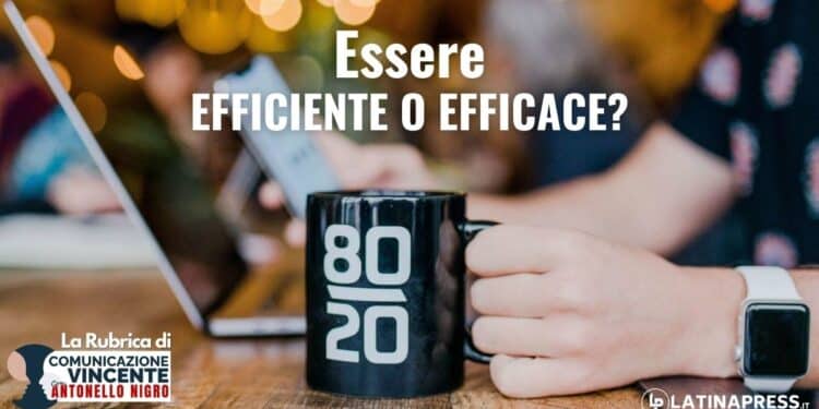 Essere EFFICIENTE O EFFICACE?