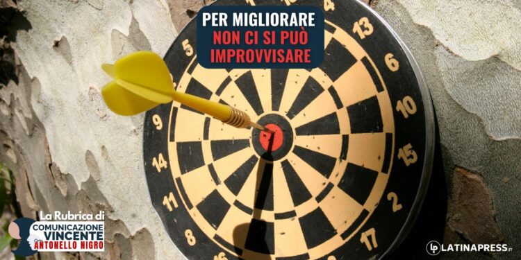 Per migliorare non ci si può improvvisare