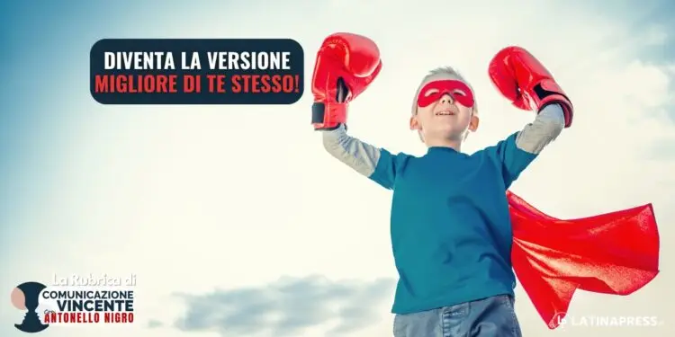 Diventa la versione migliore di te stesso!