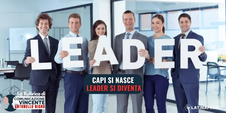 Capi si nasce, leader si diventa