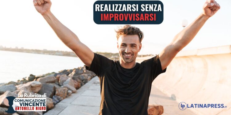 Realizzarsi senza improvvisarsi