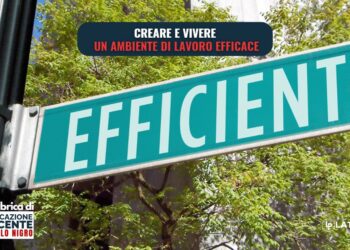 Creare e vivere un ambiente di lavoro efficace