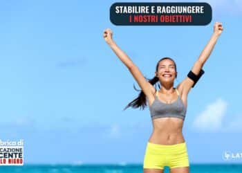 Stabilire e raggiungere i nostri obiettivi